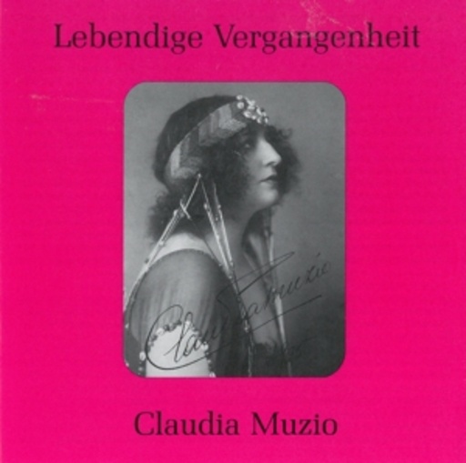 Claudia Muzio – Lebendige Vergangenheit
