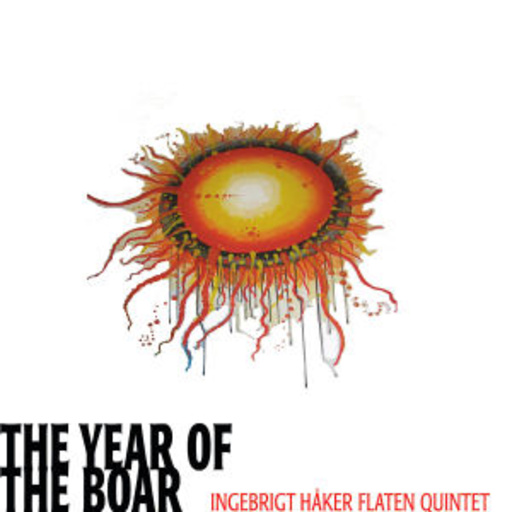 Ingebrigt Haker Flaten Quintet – The Year Of The Boar