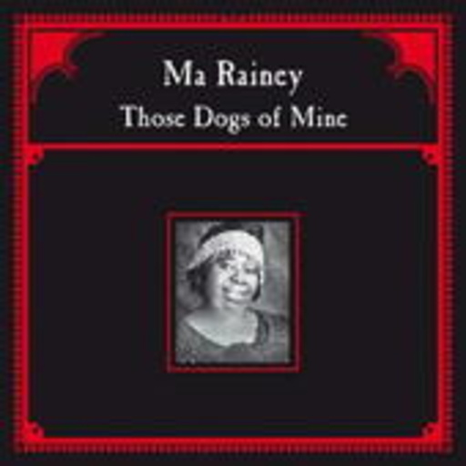 Ma Rainey – Those Dogs Of Mine