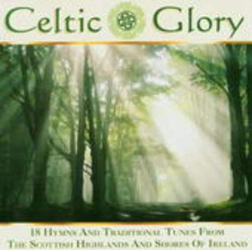 Celtic Glory: Hymns And Traditional Tunes