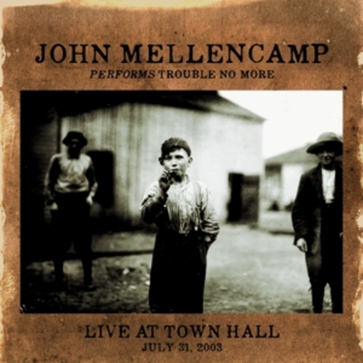 John Mellencamp – Performs Trouble No More - Live At Town Hall
