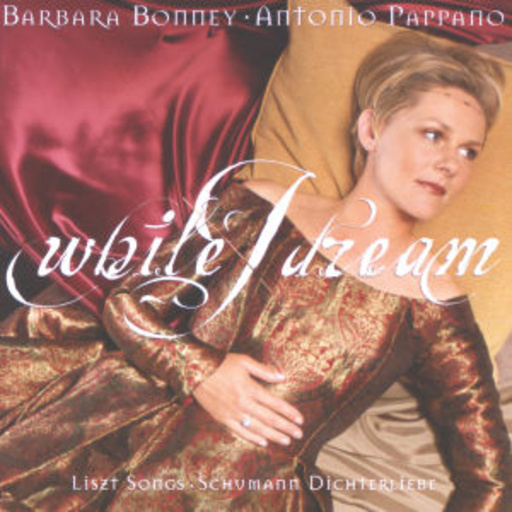Barbara Bonney/Antonio Papano – While I Dream