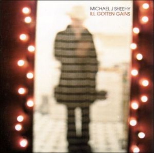 Michael J. Sheehy – Ill Gotten Gains