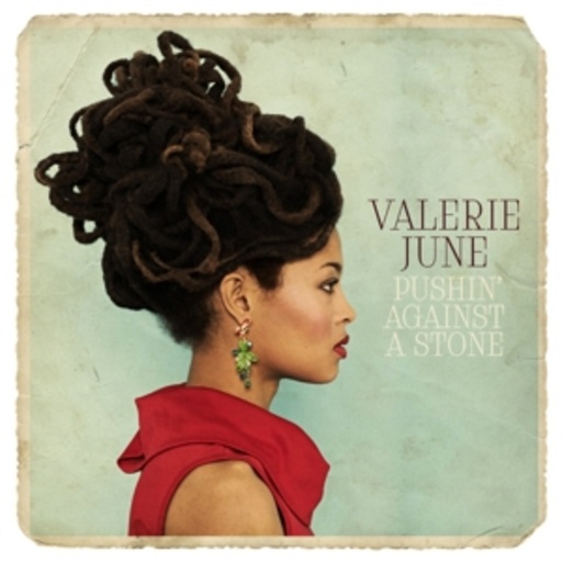 Valerie June – Pushin' Against A Stone
