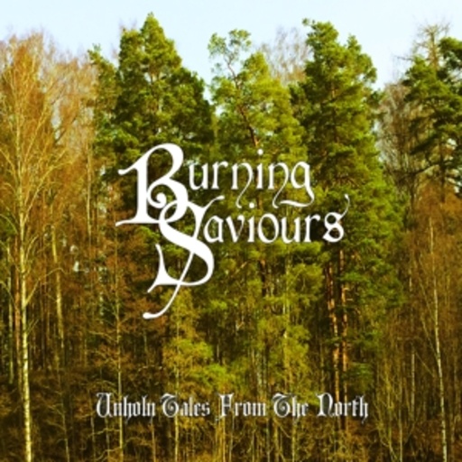 Burning Saviours – Unholy Tales From The North