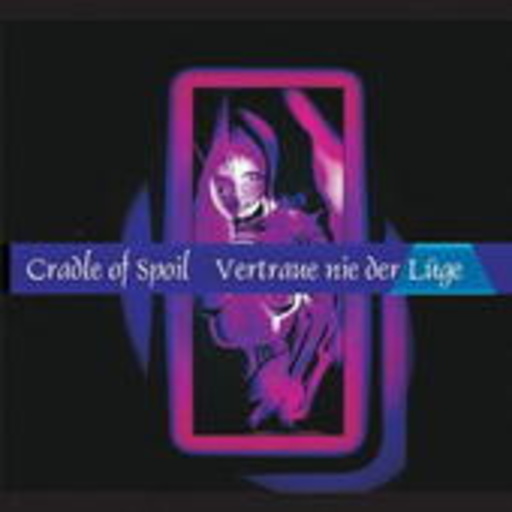 Cradle Of Spoil – Vertraue nie der Lüge