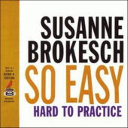 Susanne Brokesch – So Easy, Hard To Practise