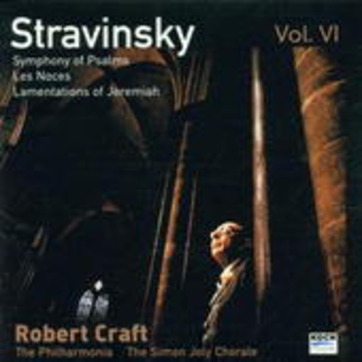 Robert Craft/Philharmonia Orchestra/... – Stravinsky Vol. VI - Psalmsinfonie/Les Noces/Threni: Die Klagelieder ...