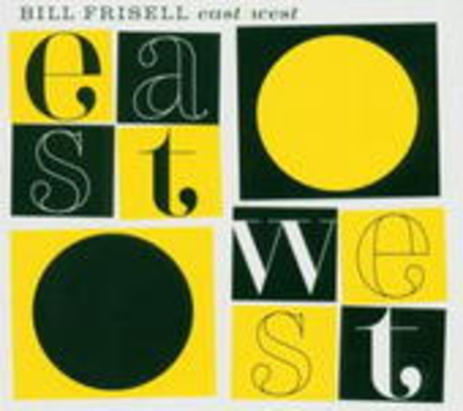 Bill Frisell – East/West
