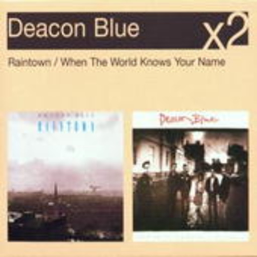 Deacon Blue – Raintown/When The World Knows Your Name