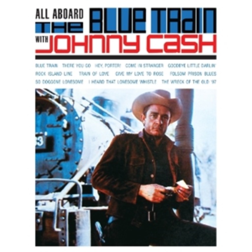 Johnny Cash – All Aboard The Blue Train With Johnny Cash