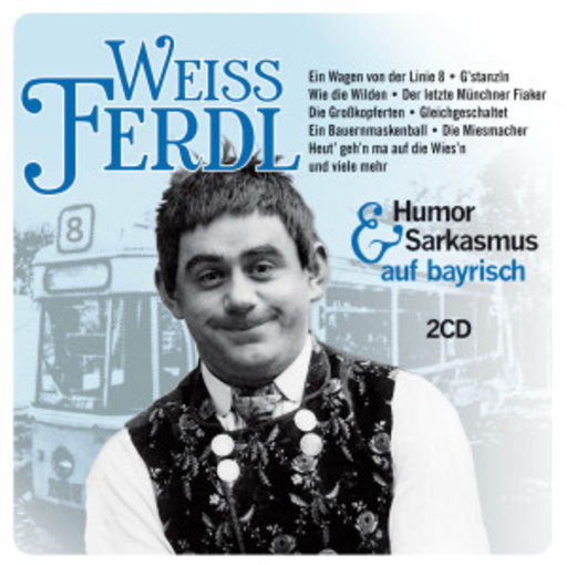 Weiss Ferdl – Humor & Sarkasmus auf Bayrisch