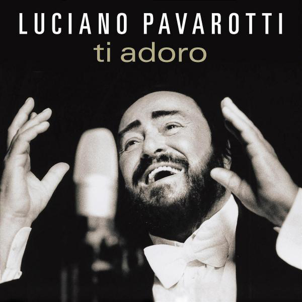 Luciano Pavarotti – Ti Adoro