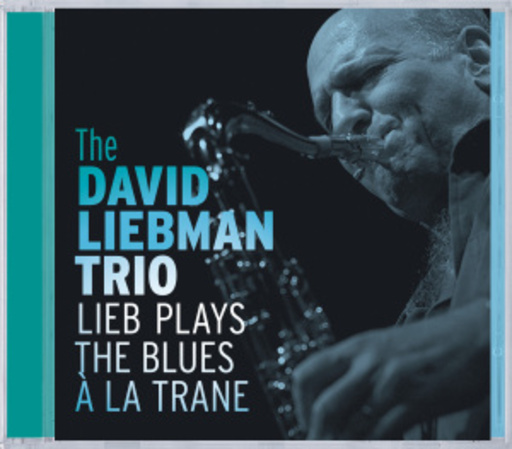 David Liebman Trio – Lieb Plays The Blues A La Trane