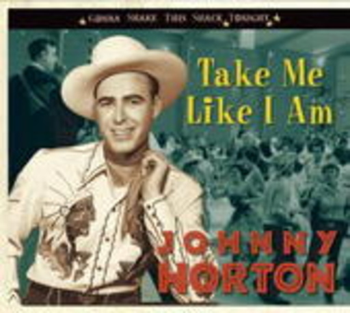 Johnny Horton – Take Me Like I Am - Gonna Shake This Shack Tonight
