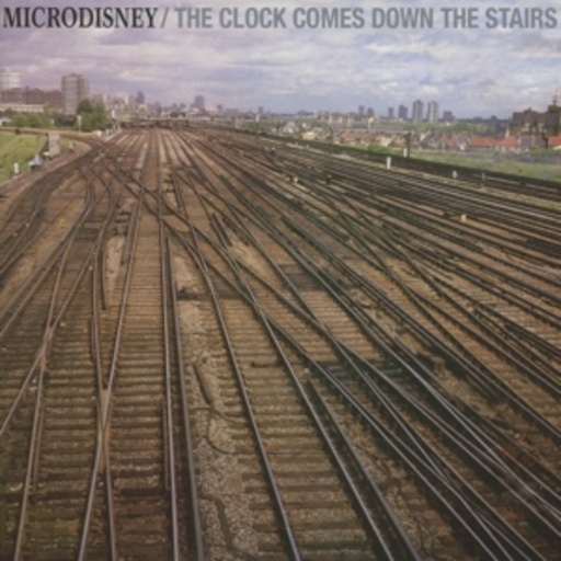 Microdisney – The Clock Comes Down The Stairs