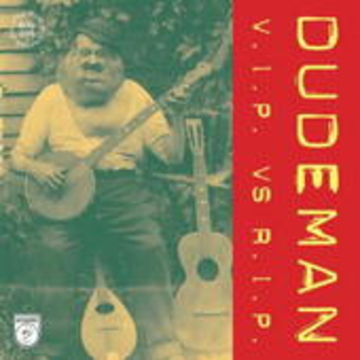 Dudeman – V.I.P. Vs R.I.P.