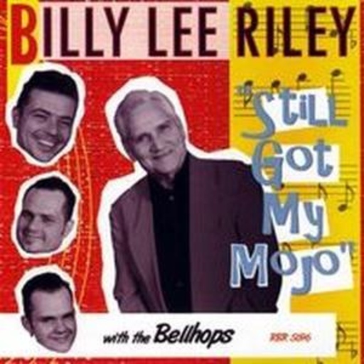 Billy Lee Riley & The Bellhops – Still Got My Mojo