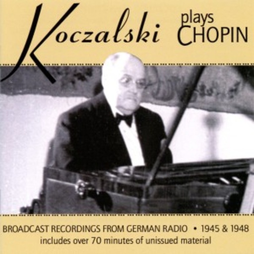 Raoul von Koczalski – Koczalski Spielt Chopin - Broadcast Recordings From German Radio - 1945 & 1948