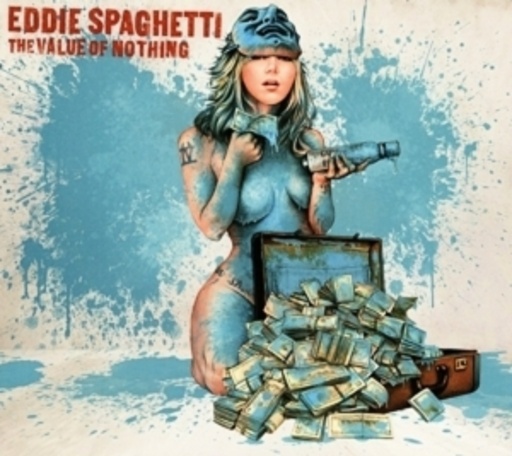 Eddie Spaghetti – The Value Of Nothing