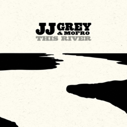 JJ Grey & Mofro – This River