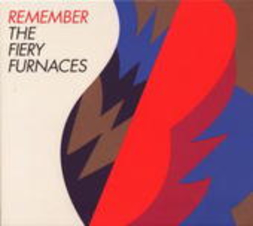 The Fiery Furnaces – Remember
