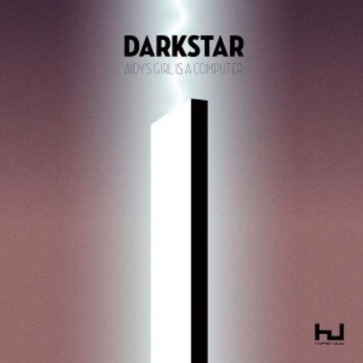 Darkstar – Aidy's Girl Is A Computer