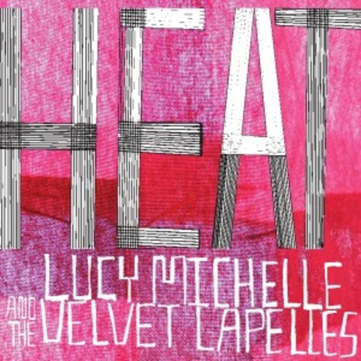 Lucy, Michelle And The Velvet Lapel – Heat