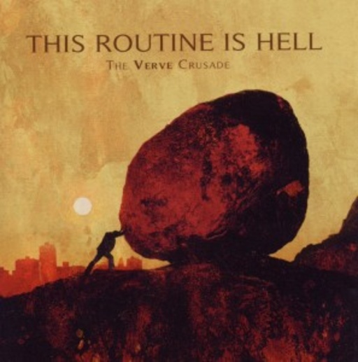 This Routine Is Hell – The Verve Crusade