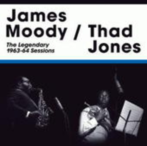 James Moody/Thad Jones – The Legendary 1963-64 Sessions