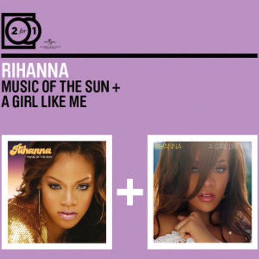 Rihanna – Music Of The Sun/A Girl Like Me
