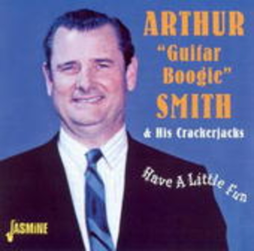 Arthur Smith & His Crackerjacks – Have A Little Fun