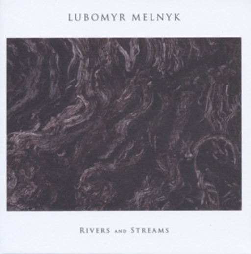Lubomyr Melnyk – Rivers And Streams