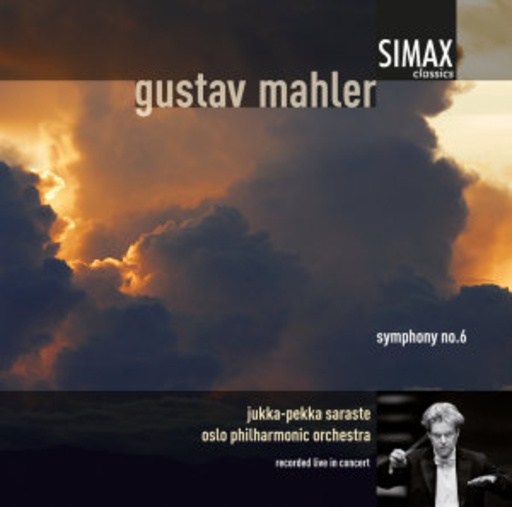 Jukka-Pekka Saraste/Oslo Philharmonic Orchestra – Symphony No. 6 In A Minor