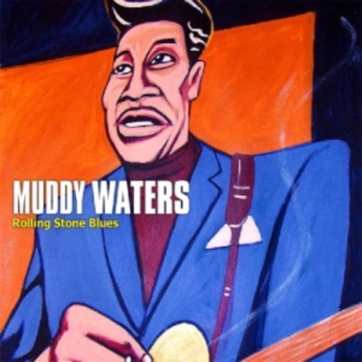 Muddy Waters – Rolling Stone Blues