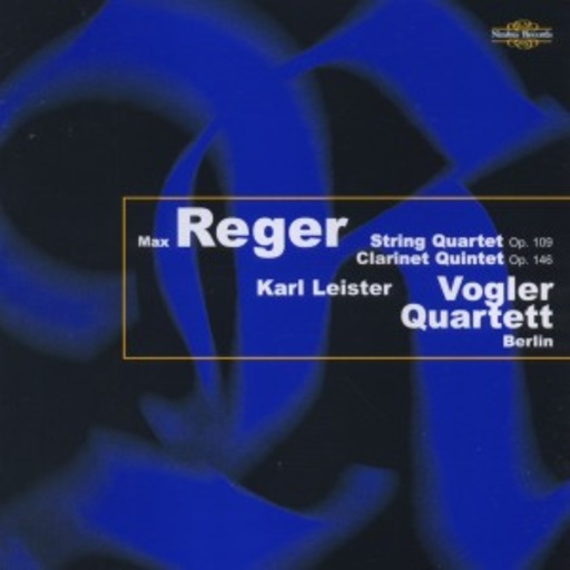 Karl Leister/Vogler Quartett Berlin – String Quartet Op. 109/Clarinet Quintet Op. 146