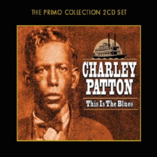 Charley Patton – This Is The Blues