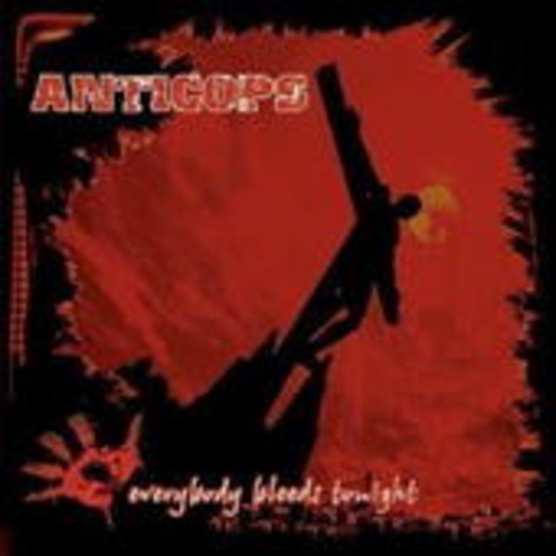 Anticops – Everybody Bleeds Tonight