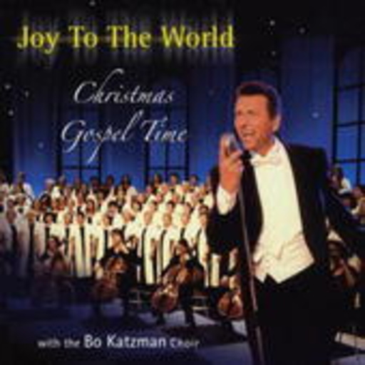 Bo Katzmann Choir – Joy To The World - Christmas Gospel Time