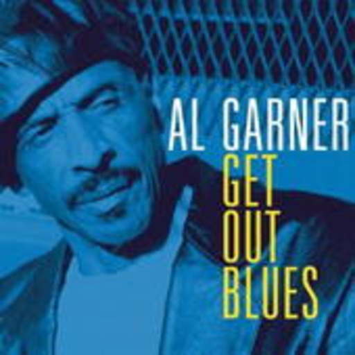 Al Garner – Get Out Blues