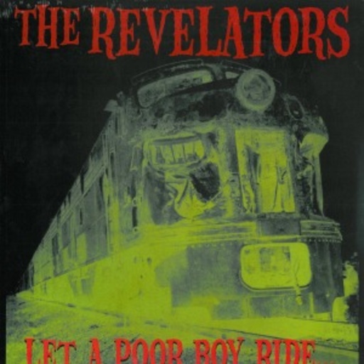 The Revelators – Let A Poor Boy Ride..