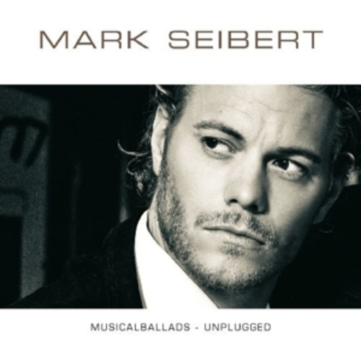Mark Seibert – Musicalballads - Unplugged