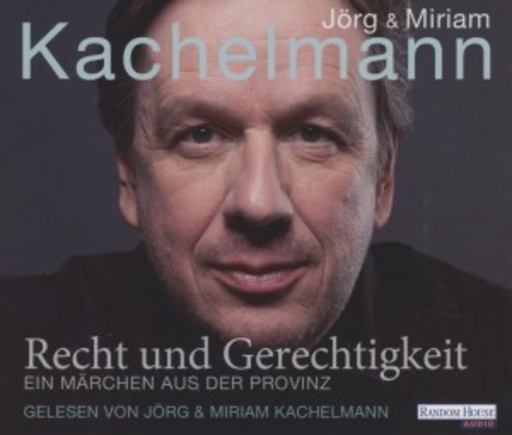 Jörg & Miriam Kachelmann – Recht und Gerechtigkeit - ein Märchen aus der Provinz