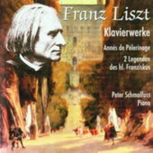 Peter Schmalfuss – Klavierwerke - Annés De Pèlerinage/2Legenden des hl. Franziskus