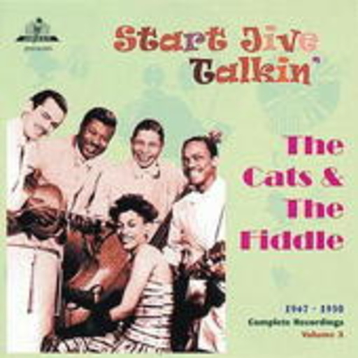 The Cats And The Fiddle – Start Jive Talkin' - Complete Recordings 1947-50 - Vol.3
