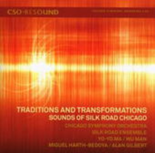 Chicago Symphony Orchestra/Silk Road Ensemble – Traditions And Transformations: Sounds Of Silk Road Chicago