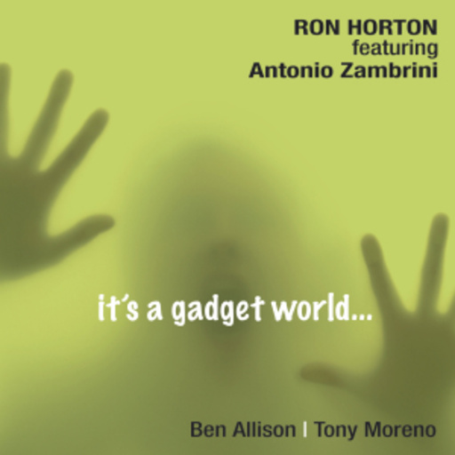 Ron Horton feat. Antonio Zambrini – It's A Gadget World