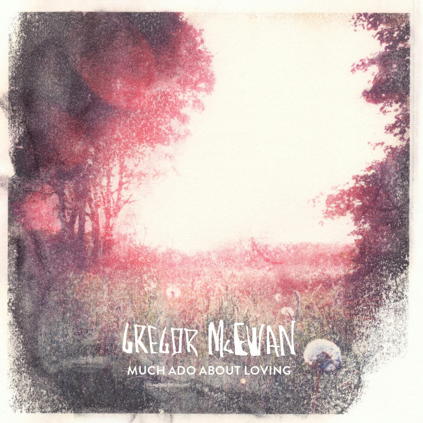 Gregor McEwan – Much Ado About Loving