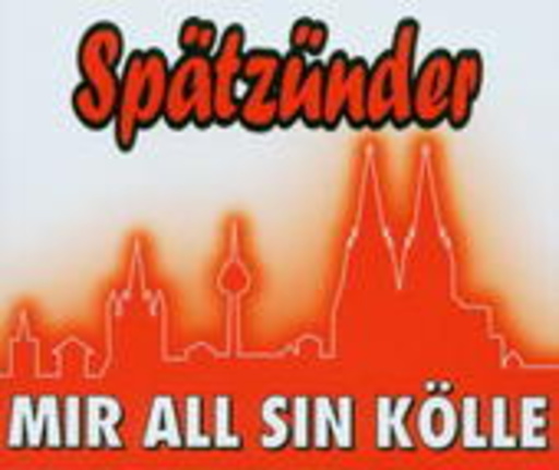 Spätzünder – Mir all sin Kölle
