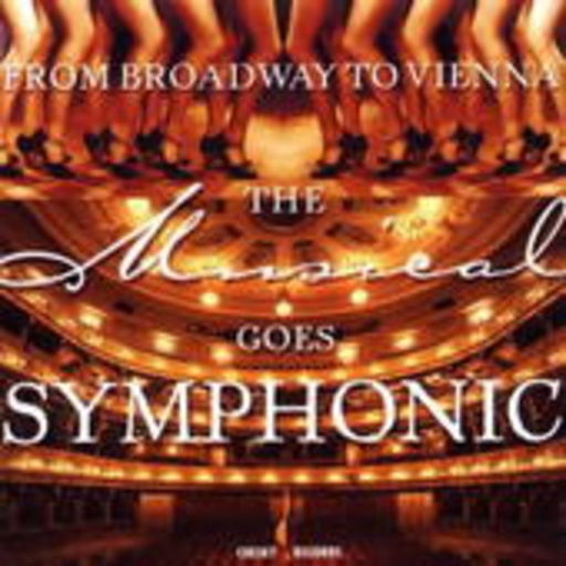 Casper Richter/Orchester der Verinigten Bühnen Wien – The Musical Goes Symphonic - From Broadway To Vienna